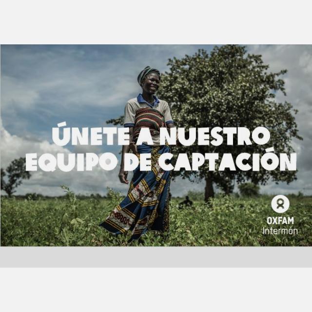ÚNETE A NUESTRO EQUIPO DE CAPTACIÓN DE SOCI@S - OXFAM INTERMÓN