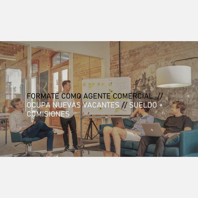 FORMATE COMO AGENTE COMERCIAL // OCUPA NUEVAS VACANTES // SUELDO + COMISIONES