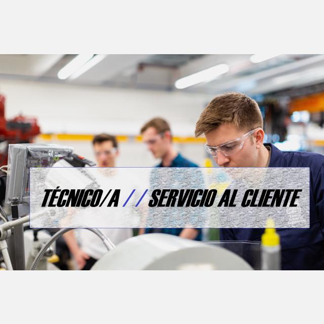 TÉCNICO/A / / SERVICIO AL CLIENTE